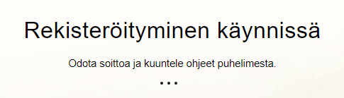 Jos aktivoit CallSignin, saat rekisteröimääsi matkapuhelinnumeroon tunnistautumispuhelun.